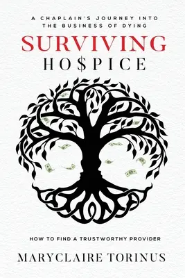 Surviving Hospice: Călătoria unui capelan în afacerea morții Cum să găsești un furnizor de încredere - Surviving Hospice: A Chaplain's Journey Into the Business of Dying How to Find a Trustworthy Provider