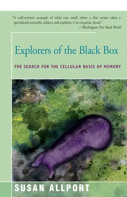 Exploratorii cutiei negre: Căutarea bazei celulare a memoriei: The Search for the Cellular Basis of Memory - Explorers of the Black Box: The Search for the Cellular Basis of Memory