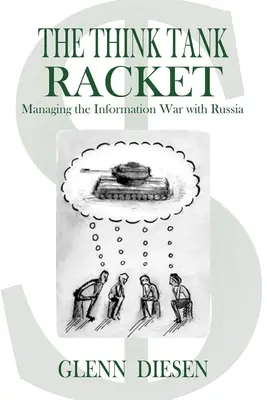 Racket-ul think tank-urilor: Gestionarea războiului informațional cu Rusia - The Think Tank Racket: Managing the Information War with Russia