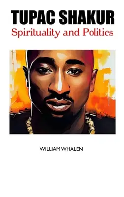 Tupac Shakur: Spiritualitate și politică - Tupac Shakur: Spirituality and Politics