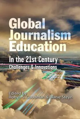 Educația jurnalistică globală în secolul XXI: Provocări și inovații - Global Journalism Education In the 21st Century: Challenges & Innovations