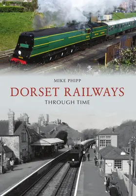 Căile ferate din Dorset de-a lungul timpului - Dorset Railways Through Time