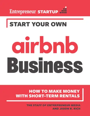 Începeți-vă propria afacere Airbnb: Cum să faceți bani cu chiriile pe termen scurt - Start Your Own Airbnb Business: How to Make Money with Short-Term Rentals