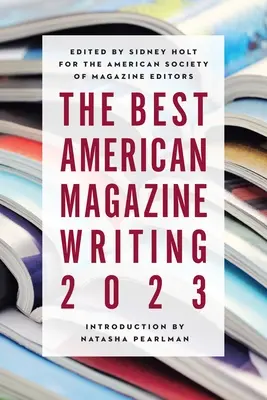 Cele mai bune scrieri americane pentru reviste 2023 - The Best American Magazine Writing 2023