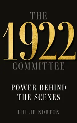 Comitetul 1922: Puterea din spatele scenei - The 1922 Committee: Power Behind the Scenes