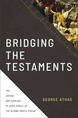 Bridging the Testaments: Istoria și teologia poporului lui Dumnezeu în perioada celui de-al Doilea Templu: The History and Theology of God's People in the Second Temple Period - Bridging the Testaments: The History and Theology of God's People in the Second Temple Period
