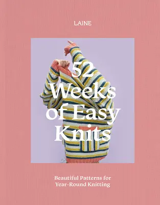 52 Weeks of Easy Knits: Modele frumoase pentru tricotat pe tot parcursul anului - 52 Weeks of Easy Knits: Beautiful Patterns for Year-Round Knitting