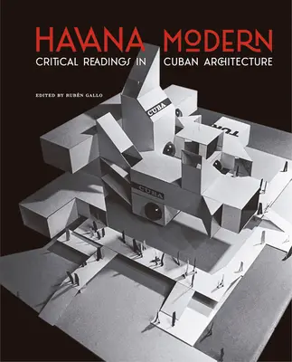Havana Modern: Lecturi critice în arhitectura cubaneză - Havana Modern: Critical Readings in Cuban Architecture