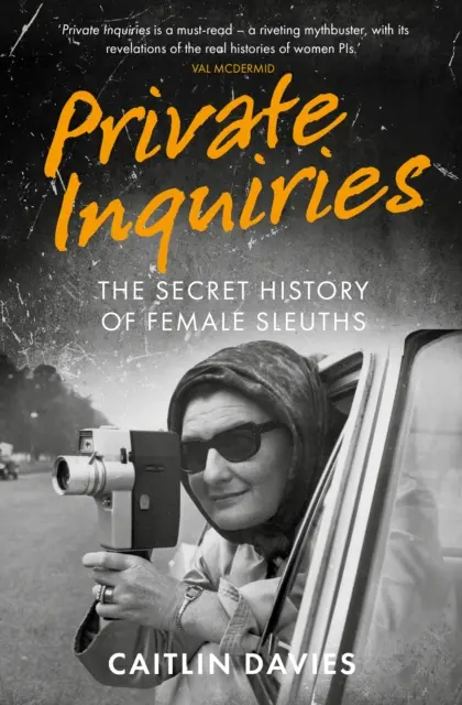Anchete private - Istoria secretă a femeilor-sleuth - Private Inquiries - The Secret History of Female Sleuths