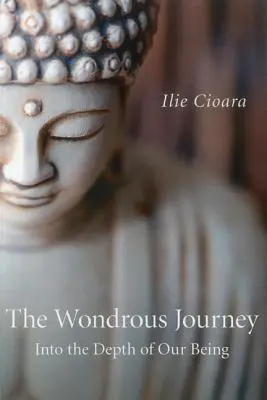 Călătoria minunată: În profunzimea ființei noastre - The Wondrous Journey: Into the Depth of Our Being