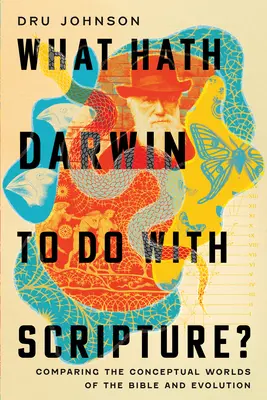 Ce are Darwin de-a face cu Scriptura? Compararea lumilor conceptuale ale Bibliei și evoluției - What Hath Darwin to Do with Scripture?: Comparing Conceptual Worlds of the Bible and Evolution