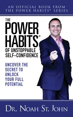 The Power Habits(r) of Unstoppable Self-Confidence: Descoperiți secretul pentru a vă debloca potențialul maxim - The Power Habits(r) of Unstoppable Self-Confidence: Uncover the Secret to Unlock Your Full Potential
