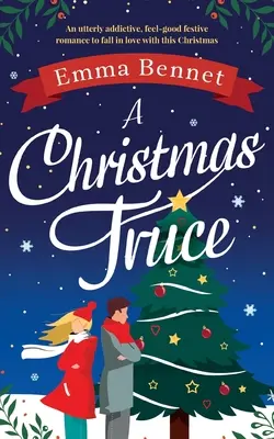 Un armistițiu de Crăciun: O poveste de dragoste festivă absolut captivantă, de care să te îndrăgostești în acest Crăciun - A Christmas Truce: An utterly addictive, feel-good festive romance to fall in love with this Christmas