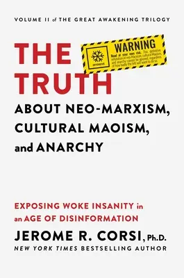 Adevărul despre neomarxism, maoism cultural și anarhie: Demascarea nebuniei Woke într-o epocă a dezinformării - The Truth about Neo-Marxism, Cultural Maoism, and Anarchy: Exposing Woke Insanity in an Age of Disinformation