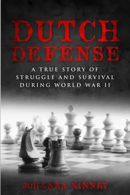 Apărarea olandeză: O poveste adevărată de luptă și supraviețuire în timpul celui de-al Doilea Război Mondial - Dutch Defense: A true story of struggle and survival during World War II