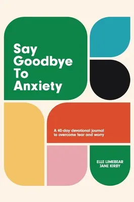 Spune adio anxietății - Say Goodbye to Anxiety