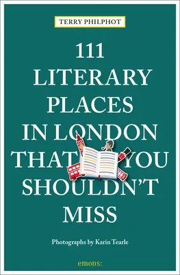 111 locuri literare din Londra pe care nu trebuie să le ratați - 111 Literary Places in London That You Shouldn't Miss