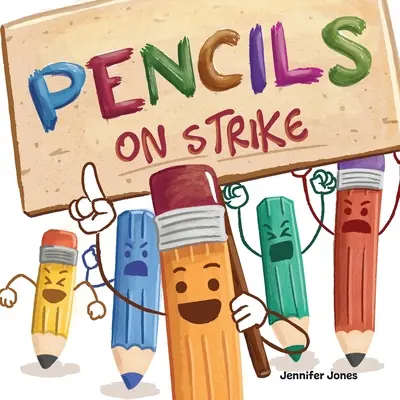 Pencils On Strike (Creioane în grevă): A Funny, Rhyming, Read Aloud Kid's Book For Preschool, Kindergarten, 1st grade, 2nd grade, 3rd grade, 4th grade, or Ea - Pencils On Strike: A Funny, Rhyming, Read Aloud Kid's Book For Preschool, Kindergarten, 1st grade, 2nd grade, 3rd grade, 4th grade, or Ea