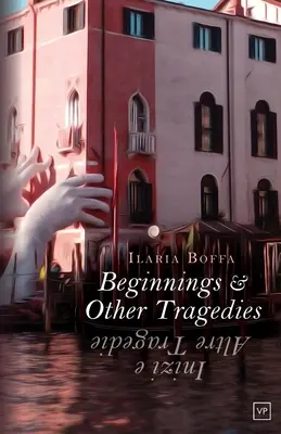 Începuturi și alte tragedii: Inizi e Altre Tragedie - Beginnings & Other Tragedies: Inizi e Altre Tragedie
