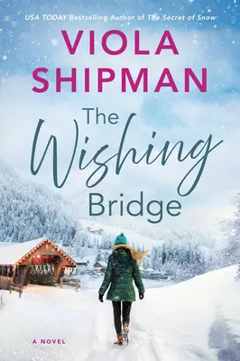 Podul dorințelor: Un roman strălucitor de Crăciun - The Wishing Bridge: A Sparkling Christmas Novel