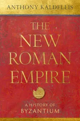 Noul Imperiu Roman: O istorie a Bizanțului - The New Roman Empire: A History of Byzantium
