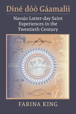 Din D Gamalii: Experiențele Navajo Latter-Day Saint în secolul XX - Din D Gamalii: Navajo Latter-Day Saint Experiences in the Twentieth Century