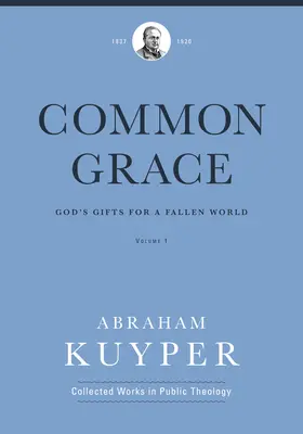Harul comun (volumul 1): Darurile lui Dumnezeu pentru o lume decăzută - Common Grace (Volume 1): God's Gifts for a Fallen World