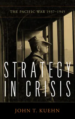 Strategie în criză: Războiul din Pacific, 1937-1945 - Strategy in Crisis: The Pacific War, 1937-1945