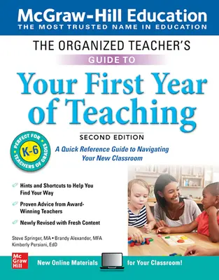 The Organized Teacher's Guide to Your First Year of Teaching, Grades K-6, Ediția a doua - The Organized Teacher's Guide to Your First Year of Teaching, Grades K-6, Second Edition