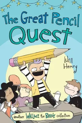 Marea căutare a creionului: O altă aventură Wallace cel curajos Volumul 5 - The Great Pencil Quest: Another Wallace the Brave Adventure Volume 5