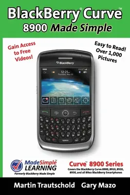 BlackBerry(r) Curve(tm) 8900 făcut simplu: Pentru Curve(tm) 8900, 8910, 8920, 8930 și toate telefoanele inteligente BlackBerry din seria 89xx. - BlackBerry(r) Curve(tm) 8900 Made Simple: For the Curve(tm) 8900, 8910, 8920, 8930, and all 89xx Series BlackBerry Smartphones.