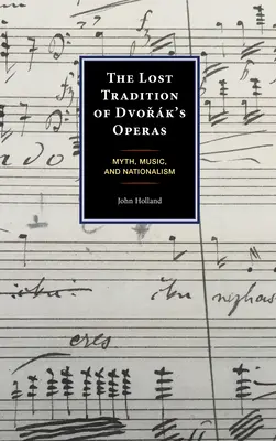 Tradiția pierdută a operelor lui Dvořk: Mit, muzică și naționalism - The Lost Tradition of Dvořk's Operas: Myth, Music, and Nationalism