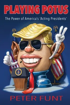 Joc POTUS: Puterea „președinților în exercițiu” ai Americii - Playing POTUS: The Power of America's 'Acting Presidents'