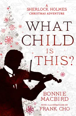 Ce copil este acesta? A Sherlock Holmes Christmas Adventure - What Child Is This?: A Sherlock Holmes Christmas Adventure