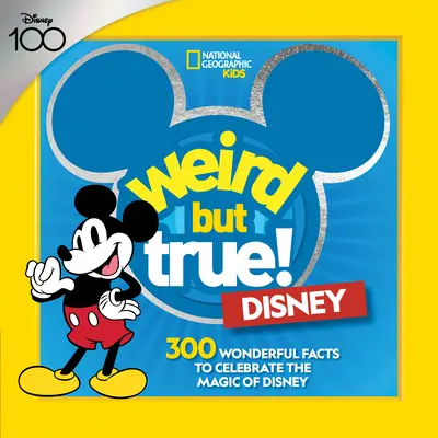 Ciudat, dar adevărat! Disney: 300 de fapte minunate pentru a sărbători magia Disney - Weird But True! Disney: 300 Wonderful Facts to Celebrate the Magic of Disney