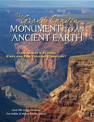 Marele Canion, Monument al unui Pământ Antic: Poate potopul lui Noe să explice Marele Canion? - The Grand Canyon, Monument to an Ancient Earth: Can Noah's Flood Explain the Grand Canyon?
