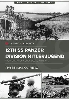 Divizia 12 SS Panzer Hitlerjugend: Volumul 2 - De la operațiunea Goodwood până în aprilie 1945 - 12th SS Panzer Division Hitlerjugend: Volume 2 - From Operation Goodwood to April 1945