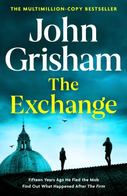 Exchange - După The Firm - Cel mai mare Grisham în peste un deceniu - Exchange - After The Firm - The biggest Grisham in over a decade