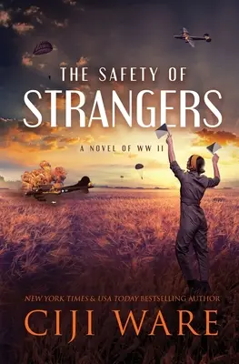 The Safety of Strangers: Un roman din Al Doilea Război Mondial - The Safety of Strangers: A Novel of World War II