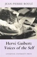 Herv Guibert: Vocile sinelui Volumul 4 - Herv Guibert: Voices of the Self Volume 4