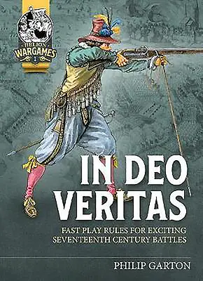 In Deo Veritas: Reguli de joc rapid pentru captivantele bătălii din secolul al XVII-lea - In Deo Veritas: Fast Play Rules for Exciting Seventeenth Century Battles