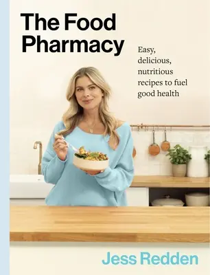 The Food Pharmacy: Rețete ușoare, delicioase și nutritive pentru a alimenta sănătatea - The Food Pharmacy: Easy, Delicious, Nutritious Recipes to Fuel Good Health