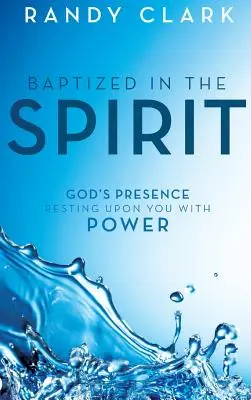 Botezat în Duh: Prezența lui Dumnezeu odihnindu-se peste tine cu putere - Baptized in the Spirit: God's Presence Resting Upon You With Power
