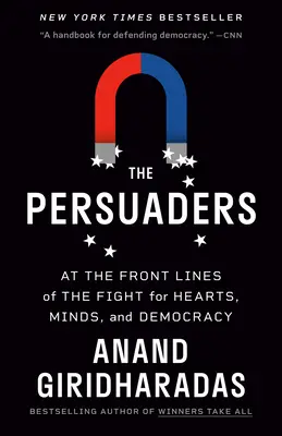The Persuaders: În prima linie a luptei pentru inimi, minți și democrație - The Persuaders: At the Front Lines of the Fight for Hearts, Minds, and Democracy