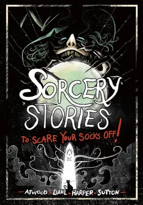 Povești despre vrăjitorie ca să vă speriați! - Sorcery Stories to Scare Your Socks Off!