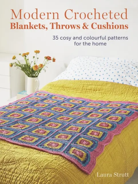 Pături, aruncări și perne moderne croșetate - 35 de modele confortabile și colorate pentru casă - Modern Crocheted Blankets, Throws and Cushions - 35 Cosy and Colourful Patterns for the Home