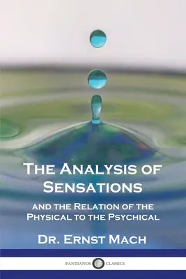 Analiza senzațiilor și relația dintre fizic și psihic (The Analysis of Sensations, and the Relation of the Physical to the Psychical) - The Analysis of Sensations, and the Relation of the Physical to the Psychical
