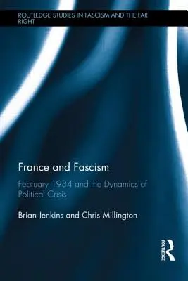 Franța și fascismul: Februarie 1934 și dinamica crizei politice - France and Fascism: February 1934 and the Dynamics of Political Crisis