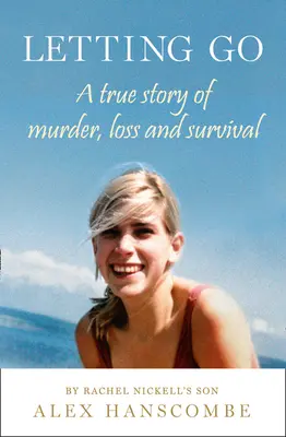 Letting Go: O poveste adevărată de crimă, pierdere și supraviețuire de fiul lui Rachel Nickell - Letting Go: A true story of murder, loss and survival by Rachel Nickell's son