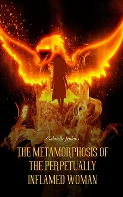 Metamorfoza femeii perpetuu inflamate - The Metamorphosis of The Perpetually Inflamed Woman